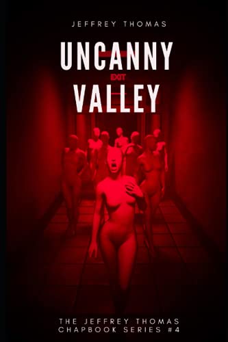 Uncanny Valley: A Trio of Disquieting Stories (The Jeffrey Thomas Chapbook Series, Band 4)