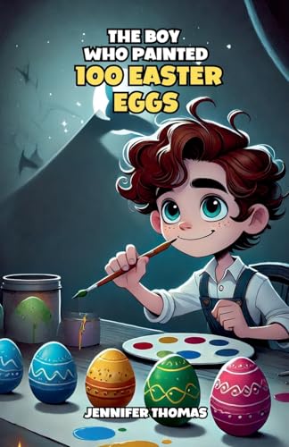 The Boy Who Painted 100 Easter Eggs von Bright Minds Books