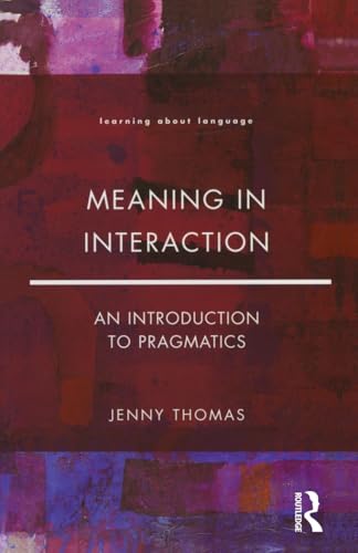 Meaning in Interaction: An Introduction to Pragmatics (Learning About Language) von Routledge