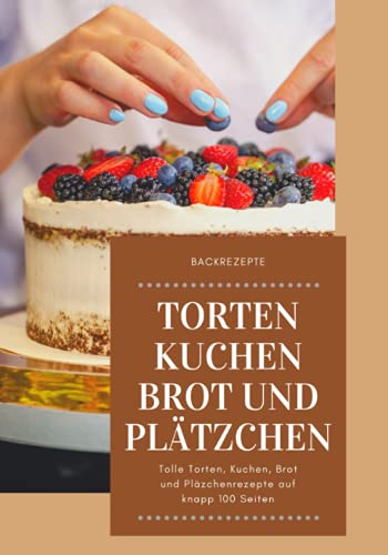 Backbuch Torten und Kuchen: Ob gute Kuchen Rezepte, Tortenrezepte, Brotrezepte oder Plätzchenrezepte in diesem Backuch ist für jeden etwas dabei.