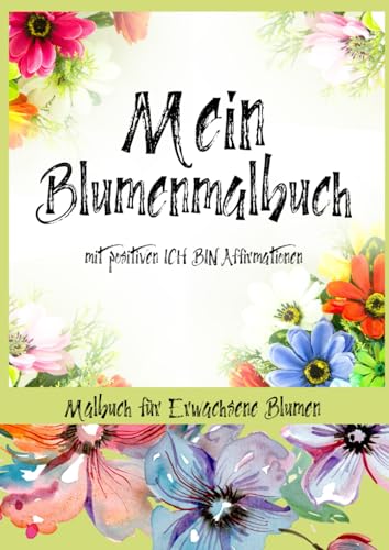 Blumen Malbuch für Erwachsene: Dieses Malbuch für Erwachsene Blumen als Ideen für die Geschenke für Mama | Malbuch für Erwachsene zur Entspannung Blumen Malbuch für Erwachsene: Dieses Malbuch für Erwachsene Blumen als Ideen für die Geschenke für Mama | Malbuch für Erwachsene zur Entspannung von Independently published