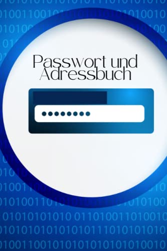 Passwort-Notizbuch: Dieses Passwort und Adressbuch dient als Passwortmanager, Telefonbuch, Adressbuch und als Notizbuch a5 von Independently published