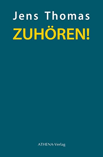 ZUHÖREN!: Geschichten und Gedanken eines Musikers über das Hören von ATHENA-Verlag