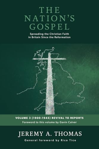 The Nation's Gospel Volume 3 (1900-1945) Revival to Reports: Spreading the Christian faith in Britain since the Reformation von Wilberforce Publications