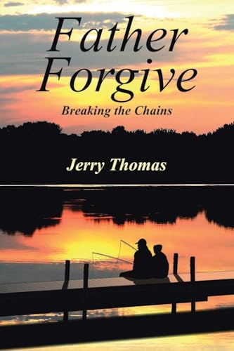 Father Forgive: Breaking the Chains von Christian Faith Publishing, Inc