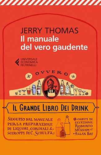 Il manuale del vero gaudente ovvero il grande libro dei drink (Universale economica, Band 9076) von Feltrinelli