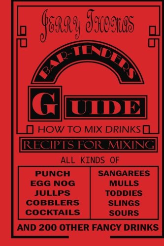 Jerry Thomas' Bartenders Guide: How To Mix Drinks 1862 Reprint:: A Bon Vivant's Companion Jerry Thomas' Bartenders Guide: How To Mix Drinks 1862 Reprint:: A Bon Vivant's Companion von Loki's Publishing