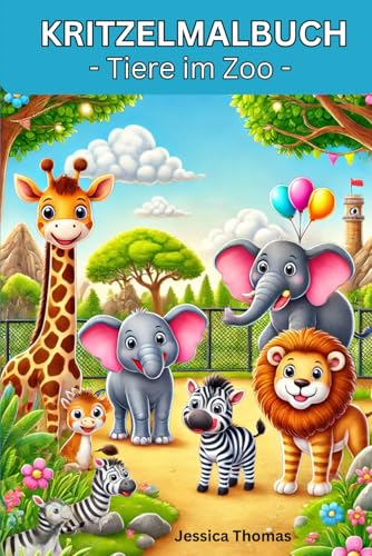 Kritzelmalbuch für Kinder ab 1 Jahr - Tier im Zoo: Ausmalbuch mit großen Motiven | Förderung der Kreativität und Motorik von Independently published