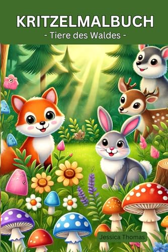 Kritzelmalbuch für Kinder ab 1 Jahr - Tiere des Waldes:: Ausmalbuch mit großen Motiven | Förderung der Kreativität und Motorik von Independently published