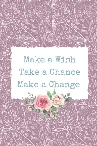Make a Wish. Take a Chance. Make a Change. von Independently published