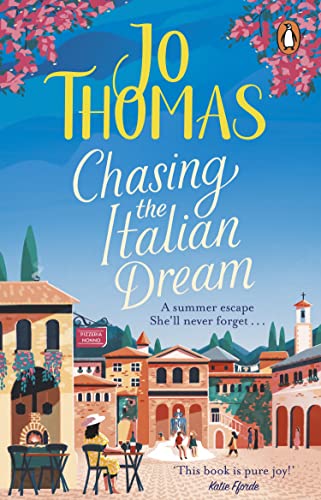 Chasing the Italian Dream: Escape and unwind with bestselling author Jo Thomas von Transworld Publ. Ltd UK
