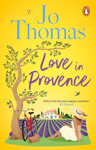 Love In Provence: Brand-new for 2024: Escape to France with this gorgeous romantic story from the bestselling author von Penguin