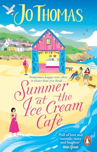 Summer at the Ice Cream Café: Brand-new for 2023: A perfect feel-good summer romance from the bestselling author von Penguin