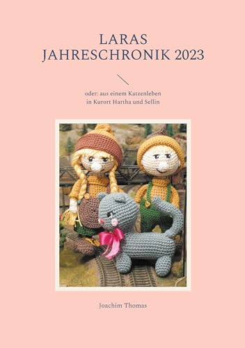 Laras Jahreschronik 2023: oder: aus einem Katzenleben in Kurort Hartha und Sellin von BoD – Books on Demand