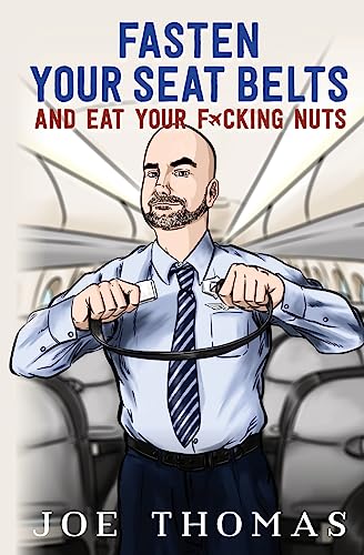 Fasten Your Seat Belts and Eat Your Fucking Nuts von Createspace Independent Publishing Platform