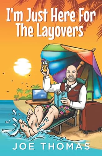 I'm Just Here For The Layovers (Flight Attendant Joe series, Band 3)