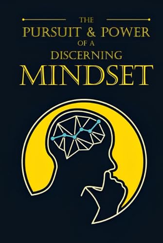 The Pursuit & Power of a Discerning Mindset von Independently published