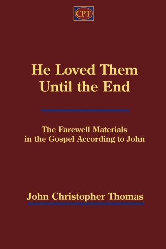 He Loved Them Until the End: Farewell Materials in the Gospel According to John von CPT Press