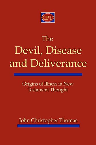 The Devil, Disease, and Deliverance: Origins of Illness in New Testament Thought von CPT Press
