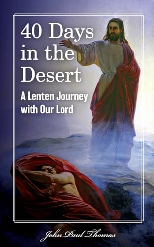 40 Days in the Desert: A Lenten Journey with Our Lord von Independently published