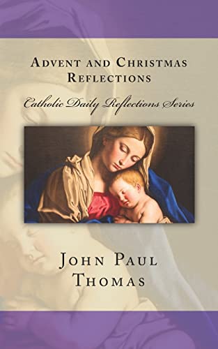 Advent and Christmas Reflections (Catholic Daily Reflections Series, Band 1) von Createspace Independent Publishing Platform
