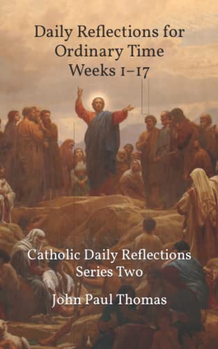 Daily Reflections for Ordinary Time Weeks 1–17 (Catholic Daily Reflections Series Two, Band 3) von Independently published