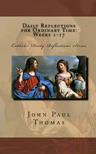Daily Reflections for Ordinary Time: Weeks 1-17 (Catholic Daily Reflections Series, Band 3) von CREATESPACE