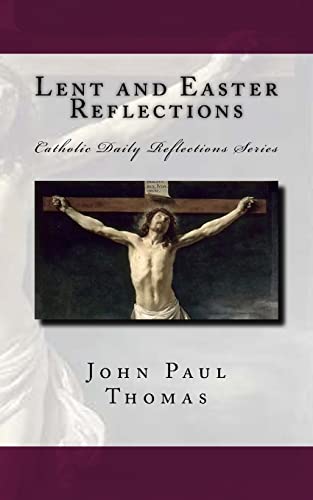 Lent and Easter Reflections (Catholic Daily Reflections Series, Band 2) von Createspace Independent Publishing Platform