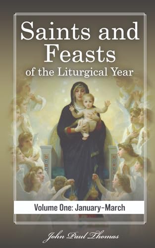 Saints and Feasts of the Liturgical Year: Volume One: January–March von Independently published