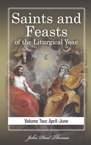 Saints and Feasts of the Liturgical Year: Volume Two: April–June von Independently published