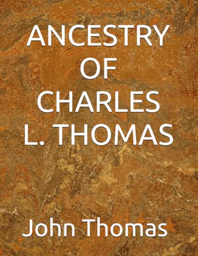ANCESTRY OF CHARLES L. THOMAS von Independently published