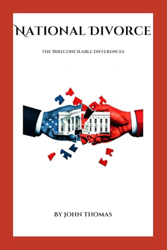 National Divorce: The Irreconcilable Differences of the Liberal Left and Conservative Right von Independently published