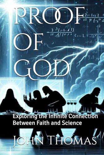 Proof of God: Exploring the Infinite Connection Between Faith and Science von Independently published
