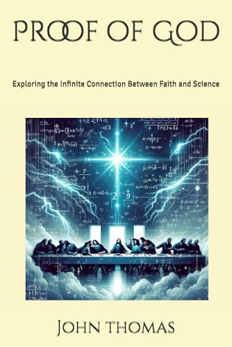 Proof of God: Exploring the Infinite Connection Between Faith and Science von Independently published