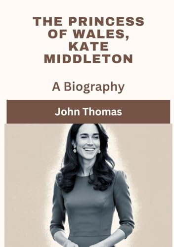The Princess of Wales, Kate Middleton: A biography