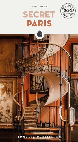 Secret Paris: A Guide to the Unusual and Unfamiliar (Secret' Guides) von Jonglez Verlag