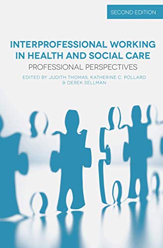 Interprofessional Working in Health and Social Care: Professional Perspectives Interprofessional Working in Health and Social Care: Professional Perspectives von Red Globe Press