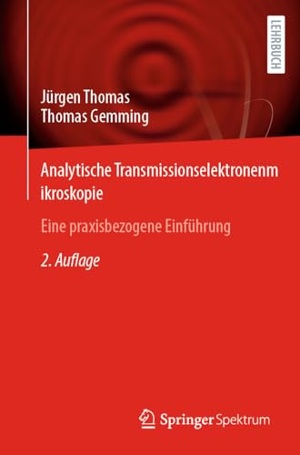 Analytische Transmissionselektronenmikroskopie: Eine praxisbezogene Einführung von Springer Spektrum