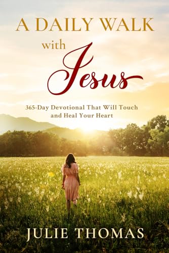 A Daily Walk with Jesus: 365-Day Devotional That Will Touch and Heal Your Heart von Julie Thomas