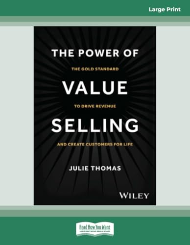 The Power of Value Selling: The Gold Standard to Drive Revenue and Create Customers for Life von ReadHowYouWant