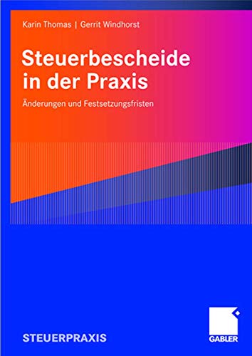 Steuerbescheide in der Praxis: Änderungen und Festsetzungsfristen von Gabler Verlag