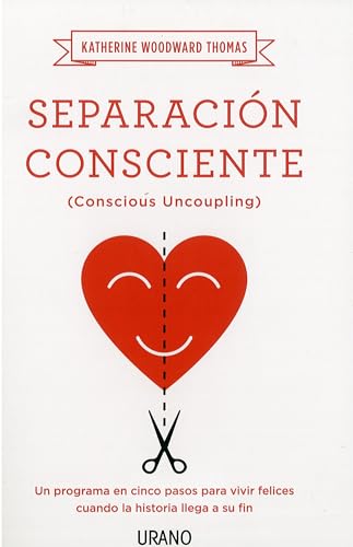 Separacion Consciente: Un programa en cinco pasos para vivir felices cuando la historia llega a su fin (Crecimiento personal)
