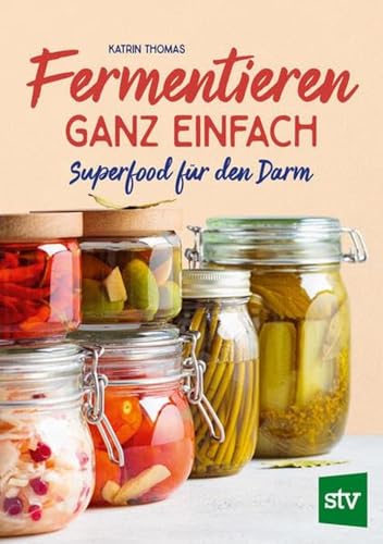 Fermentieren ganz einfach: Superfood für den Darm von Stocker, L