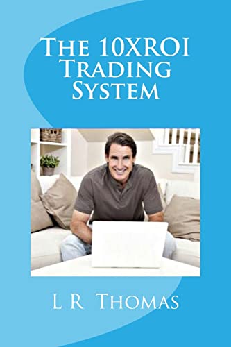 The 10XROI Trading System The 10XROI Trading System von CREATESPACE