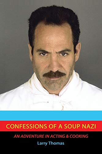 Confessions of a Soup Nazi: An Adventure in Acting and Cooking von Xlibris