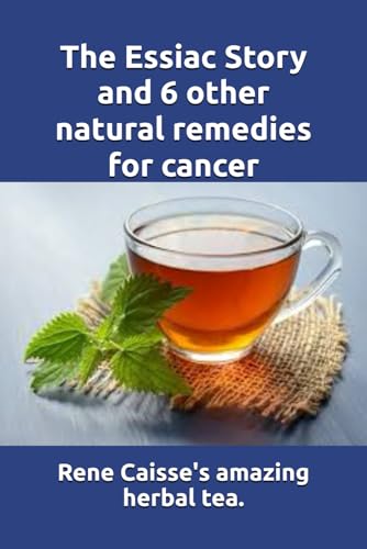 The Essiac Story and 6 other natural remedies for cancer: The amazing and incredible story of how Rene Caisse developed Essiac Tea, plus six other ... remedies for cancer and other illnesses. The Essiac Story and 6 other natural remedies for cancer: The amazing and incredible story of how Rene Caisse developed Essiac Tea, plus six other ... remedies for cancer and other illnesses.