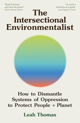 The Intersectional Environmentalist: How to Dismantle Systems of Oppression to Protect People + Planet von Souvenir Press