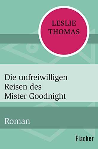 Die unfreiwilligen Reisen des Mister Goodnight: Roman von FISCHER Taschenbuch