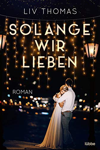 Solange wir lieben: Roman von Lübbe