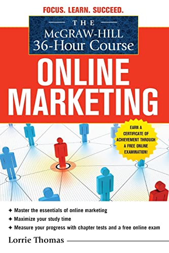 The McGraw-Hill 36-Hour Course: Online Marketing (McGraw-Hill 36-Hour Courses): Master the essentials of Online Marketing. Maximize your study time. ... with chapter tests and a free online exam